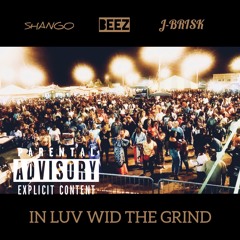 In Luv Wid The Grind - Shango_283 x Beez Dillinger x J-BRISK