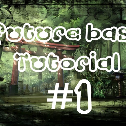 Future Bass Tutorial #1