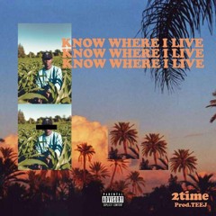 KNOW WHERE I LIVE  [PROD.TEEJ]