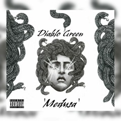 Diablo Green - Medusa (Prod. Euro$ Beats)