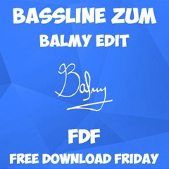 Bassline Zum- (Balmy Edit)
