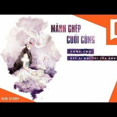 Mảnh Ghép Cuối Cùng - Long Cao  OST Ai Nói Tui Yêu Anh!