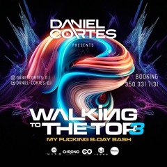 Walking To The Top 3 ( My Fucking B - DAY Bash)