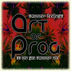 Art of Prog - Summer Feelings "60 min Goa mix"