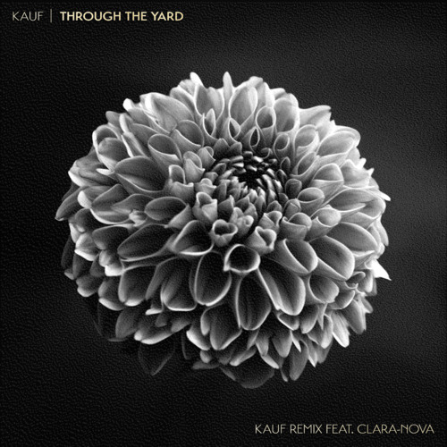 Through The Yard (Kauf Remix Feat. CLARA-NOVA)