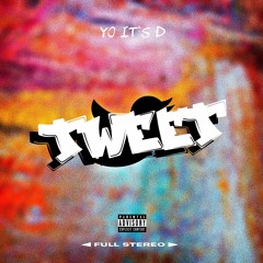 Yo Its D - Tweet (Prod. Issa Draco)