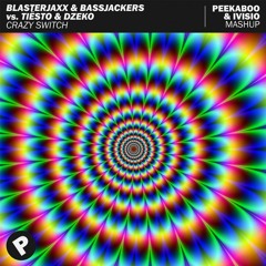 Blasterjaxx & Bassjackers vs. Tiësto & Dzeko - Crazy Switch (Peekaboo & IVISIO Mashup)