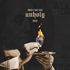 Problem - UNHOLY (Prod. By Harry Fraud)