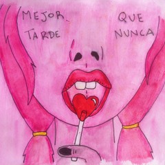 Mejor Tarde que Nunca