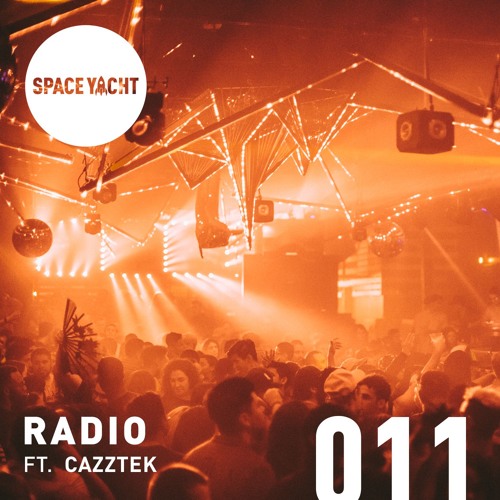 Space Yacht Radio #011 w/ Cazztek