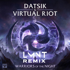 Warriors of the Night - Datsik & Virtual Riot (LMNT Remix)