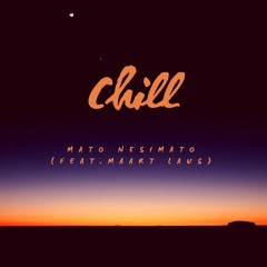 Mato Nesimato (feat. LUS) - Chill