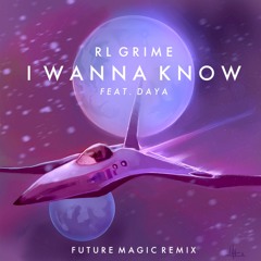 RL GRIME - I Wanna Know (Feat. Daya) [FUTURE MAGIC REMIX]