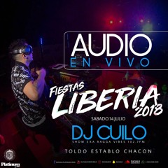 EXPO LIBERIA 2018 DJ CUILO EN VIVO SAB 14 JULIO ESTABLO DE CHACON