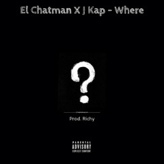 El Chatman X J Kap - Where