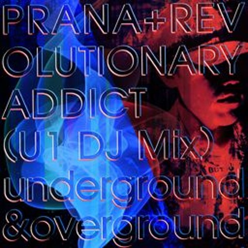 PRANA+REVOLUTIONARY ADDICT (U1 DJ Mix)