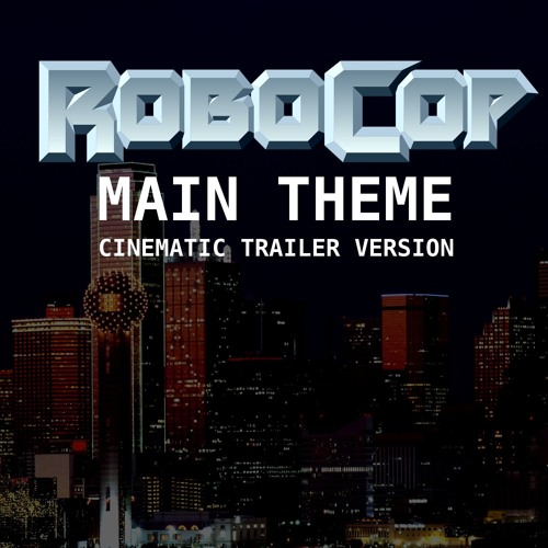 Robocop - Theme (cinematic trailer version)