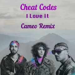 Cheat Codes - I Love It (Cameo Remix)