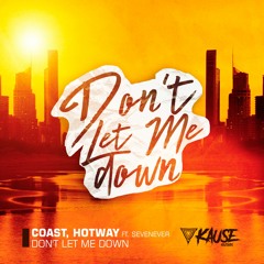 Coast, Hotway Ft. SevenEver- Dont Let Me Down