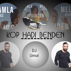 Damla Yıldız & Melih Aydogan - Kop Hadi Benden mix by dj Umut