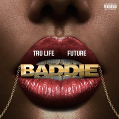 Tru Life & Future - Baddie (Prod. Myles Williams & JayAreOnTheBeat)