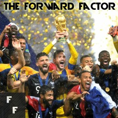 FORWARD FACTOR | VIVE LE FRANCE - OUR WORLD CUP 2018 REACTION | Ep. 9