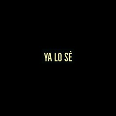 Ya Lo Sé