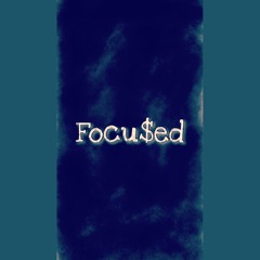 Focu$ed [w/ Matt been Doug]