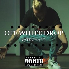 Off White Drop - Nate Chapo (Prod. TREETIME)