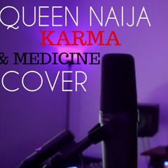 KARMA/MEDICINE COVER (QUEEN NAIJA)