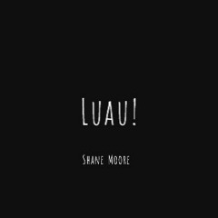 Luau (Prod. Shane Moore)
