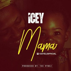 ICEY -  Mama ( Master ) Prod By Tee Vybez