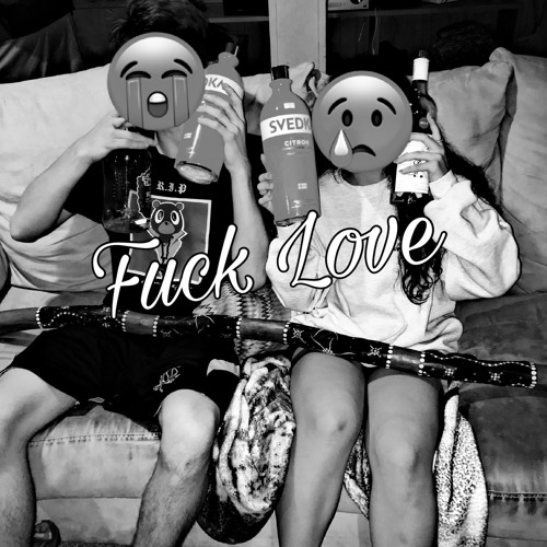 Fuck Love ft Jordan DeSilva