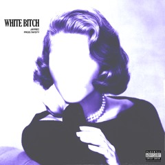 White Bitch [Prod. Tastybeats]