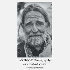 134 / Elderhood / Stephen Jenkinson