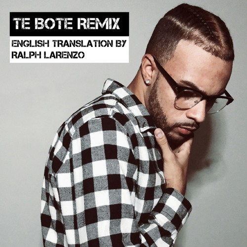 Stream Te Bote Remix (English Translation) by Ralph Larenzo | Listen online  for free on SoundCloud