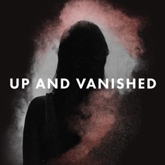 Up and Vanished - Season 1