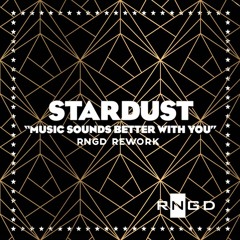Music Sounds Better With You (RNGD Rework) - Stardust [FREE D/L]