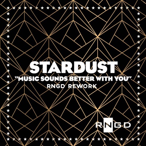 Stream Music Sounds Better With You (RNGD Rework) - Stardust [FREE D/L] by  Jake Would | Listen online for free on SoundCloud