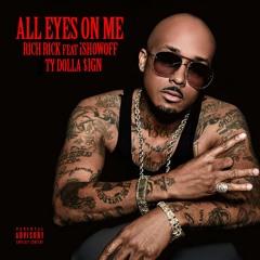 All Eyes On Me x TY DOLLA $IGN x iShowOff