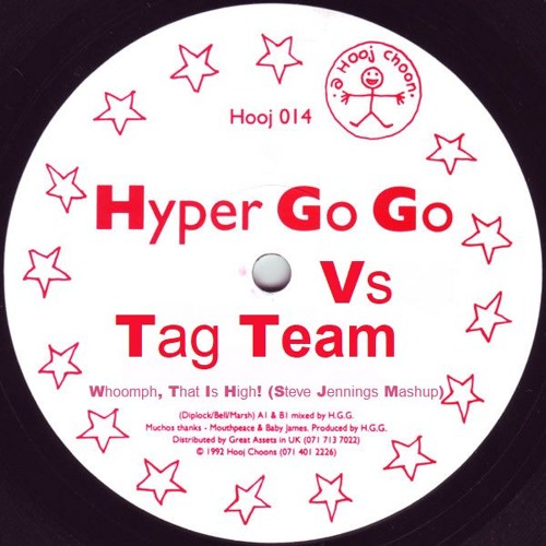 Hyper Go-Go v Team Team - Whoomph, That Is High! (Steve Jennings Mashup) CLICK "BUY" FOR FREE D/L