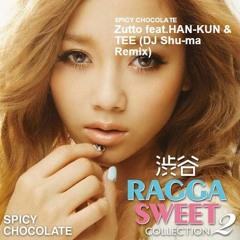 SPICY CHOCOLATE - ずっと feat.HAN-KUN & TEE (DJ Shu-ma Remix)