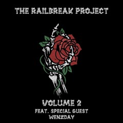 The Railbreak Project: Volume 2 feat. Special Guest: WENZDAY (SPECIAL EDITION)