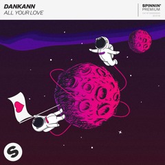 Dankann - All Your Love [OUT NOW]