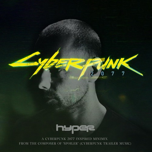 Stream Hyper - Cyberpunk 2077 Minimix [Mastered] by Hyper | Listen online  for free on SoundCloud