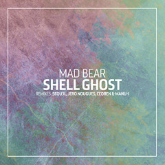 PREMIERE: Mad Bear - Shell Ghost (SEQU3l Remix) [One Of A Kind]