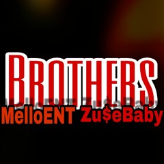 MelloENT X Zu$eBaby - BROTHERs (bros)