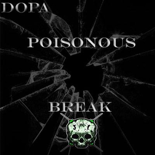 POISONOUS - BREAK [EXCLUSIVE DOPA FREE]