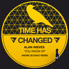 PREMIERE : Alan Nieves - You Know (Andre Butano Remix) [Time Has Changed Records]
