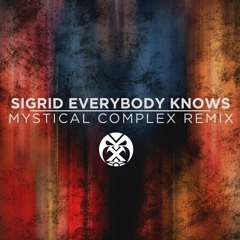 Sigrid - Everybody Knows (Mystical Complex RMX)